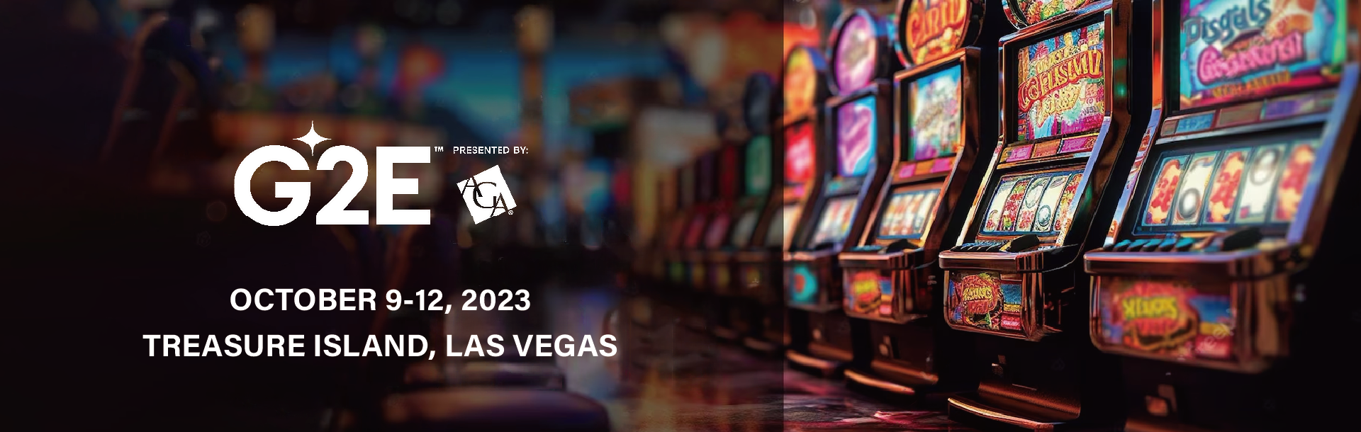 If you want to be in gaming, then G2E in Las Vegas is the place to be.