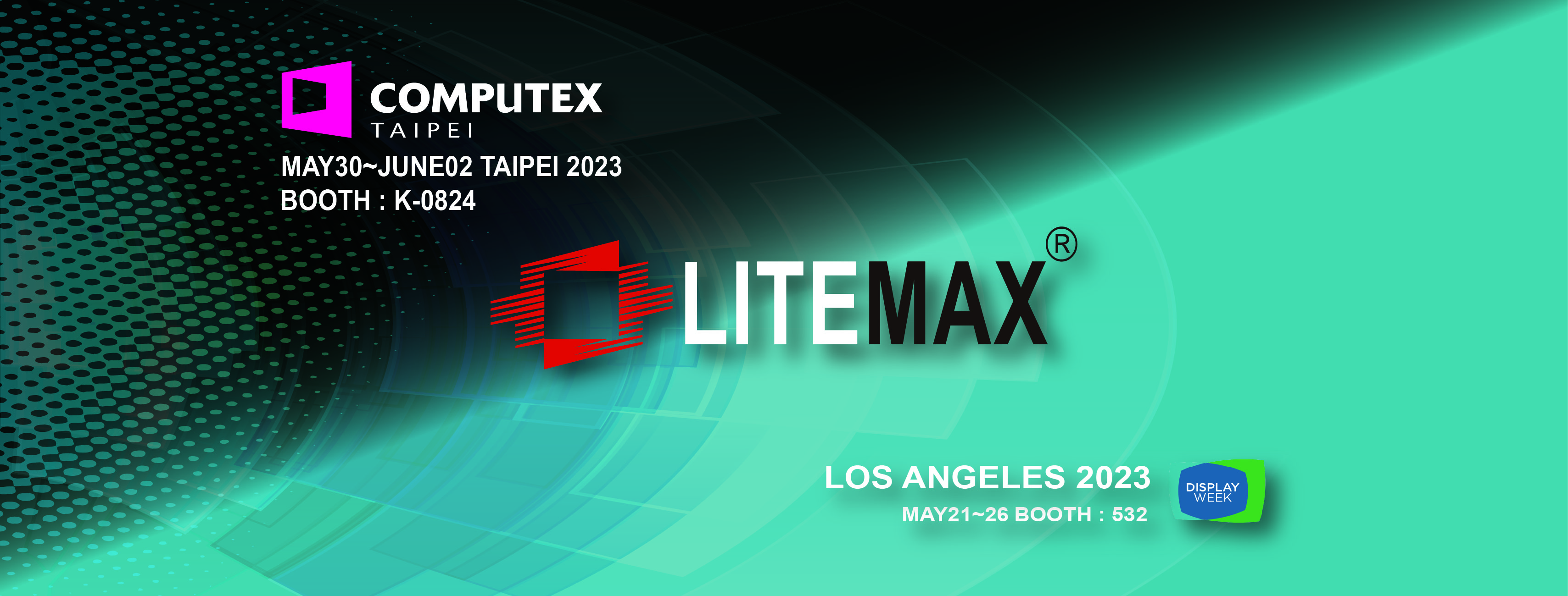 LITEMAX freut sich darauf, Sie auf der COMPUTEX und der Display Week zu treffen.