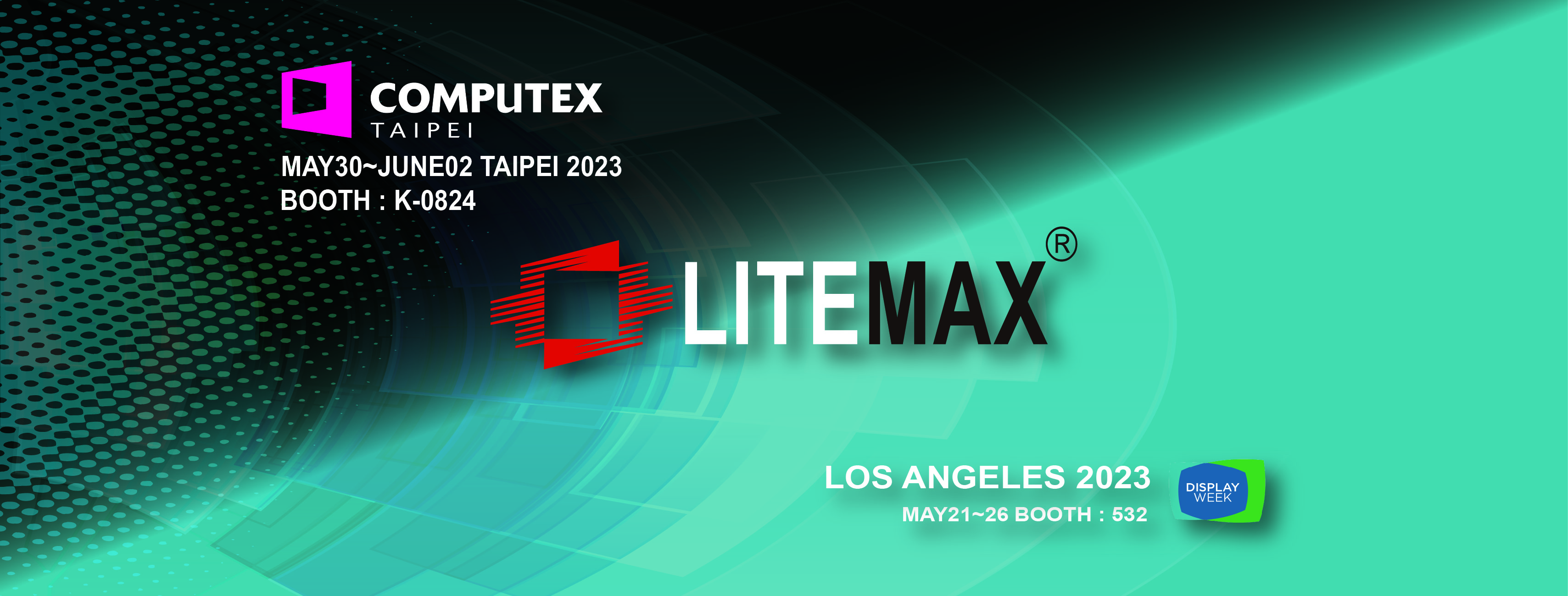 LITEMAXは、COMPUTEXとDisplay Weekであなたにお会いできることを楽しみにしています。